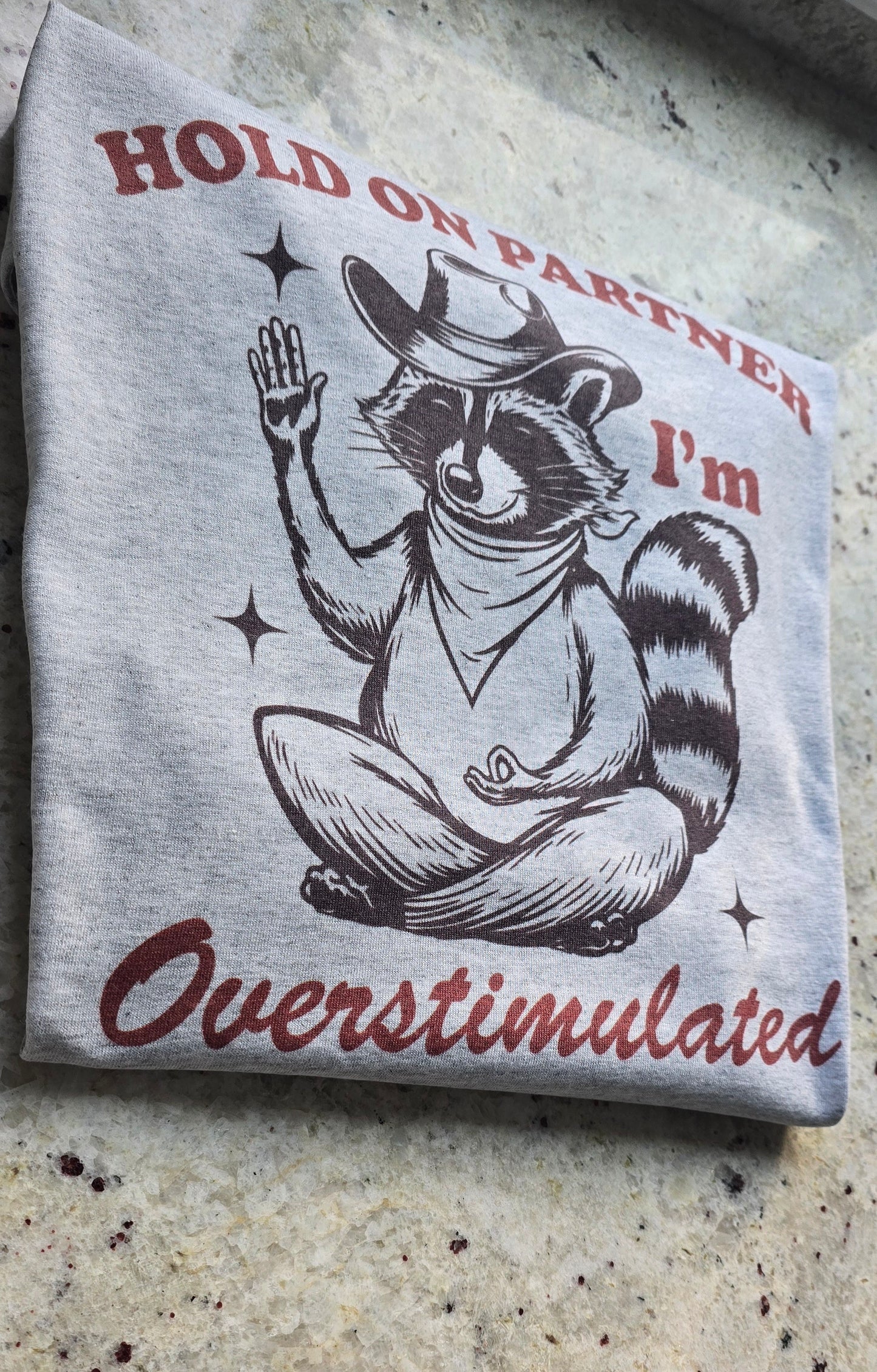 Hold on partner I'm overstimulated