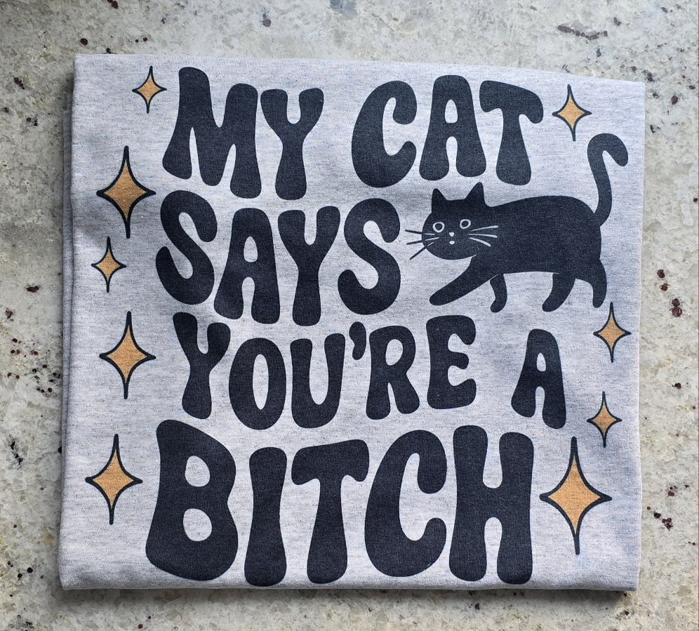 My cat says you're a bitch