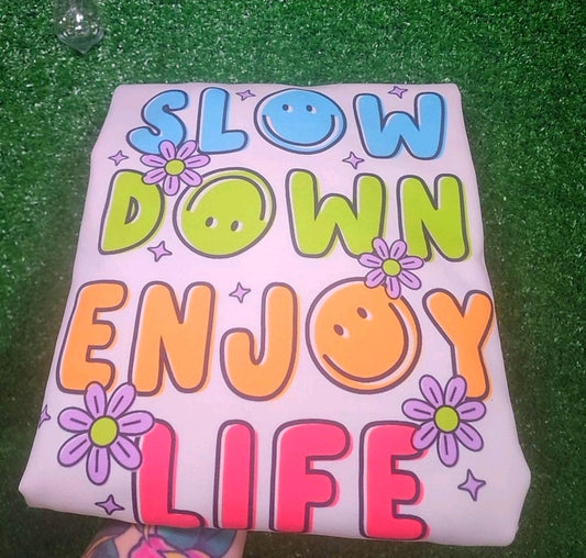 Slow Down and Enjoy Life