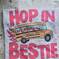 Hop in bestie
