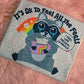 Raccoon, It's OK to feel all the feels