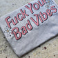 Fuck your bad vibes