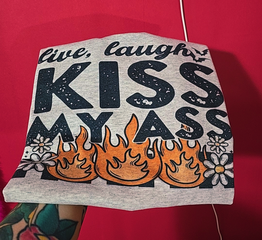 Live Laugh Kiss my Ass