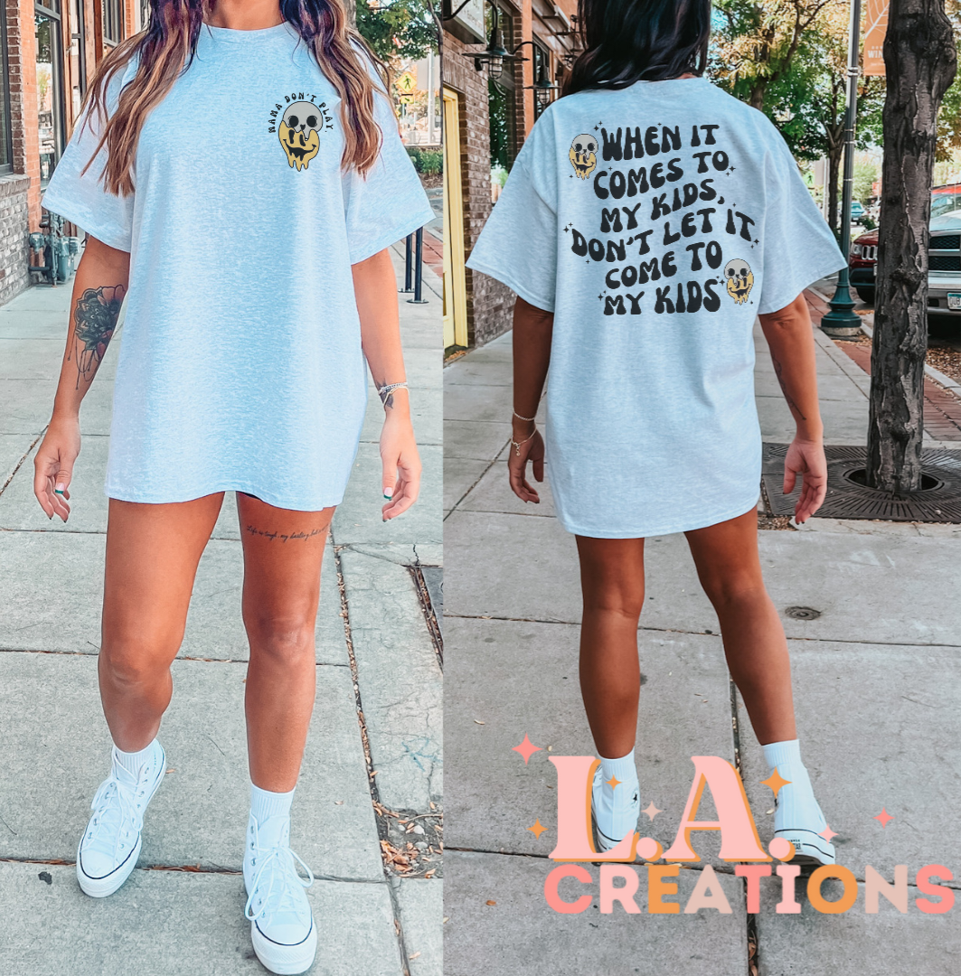 When it comes to my kids, Don't let it come to my kids - Graphic Tee