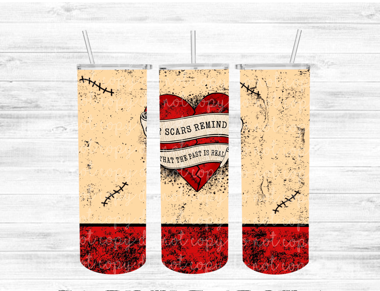 Our scars remind us that the past is real - 20 oz tumbler