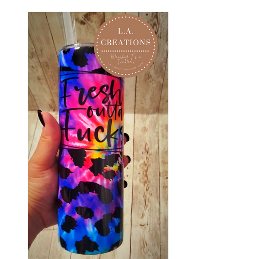 Fresh outta Fucks Colorful Sublimation Tumbler