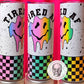 Tired AF neon 20oz Tumbler