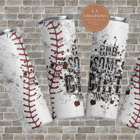 Rub some dirt on it Baseball 20oz Tumbler